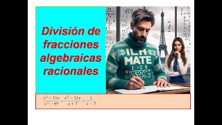 División de fracciones algebraicas racionales vídeo 27 de la unidad 2 [upl. by Aneahs]