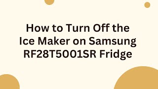 How to Turn Off the Ice Maker on Samsung RF28T5001SR Fridge [upl. by Leola160]