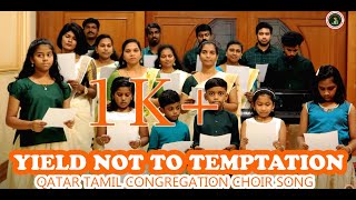 Yield Not to Temptation  Qatar Tamil Congregation Choir Song [upl. by Jasmin]