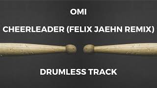 OMI  Cheerleader Felix Jaehn Remix drumless  118 BPM [upl. by Reinhard]