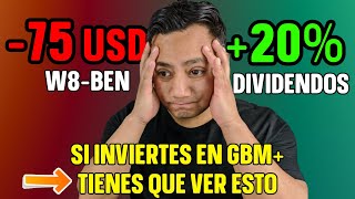 ¿Cuándo te conviene tramitar la FORMA W8BEN en GBM ¡Ganas 20 MÁS de DIVIDENDOS [upl. by Pryor]