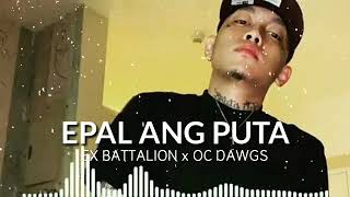 Ex Battalion EPAL ANG PUTA ft Oc Dawgs New Song 2019 [upl. by Milinda]