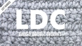 Linked Double Crochet LDC Crochet Technique  Left Handed [upl. by Ahsin423]