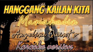 Hanggang Kailan Kita Mamahalin  Angeline Quinto karaoke version [upl. by Oicnecserc691]