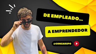 DE EMPLEADO A EMPRENDEDOR  GONZALO SPOSETTI [upl. by Merna892]