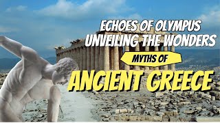 Echoes of Olympus Unveiling the Wonders and Myths of Ancient Greece [upl. by Inez]