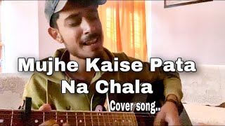 Mujhe Kaise  Pata Na Chala  Papon Unplugged by Abhinav Thakur [upl. by Mlohsihc]