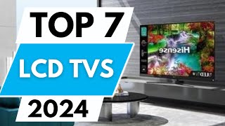 Top 7 Best LCD TVs in 2024 [upl. by Weirick698]