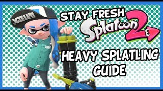 STAY FRESH  Heavy Splatling Guide Splatoon 2 [upl. by Peti295]