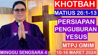 KHOTBAH MATIUS 26113MTPJ GMIM 1016 MARET 2024PERSIAPAN PENGUBURAN YESUS [upl. by Gilford]