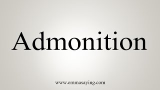 How To Say Admonition [upl. by Oeht]