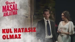 Bana Masal Anlatma  Kul Hatasız Olmaz [upl. by Ytinav224]