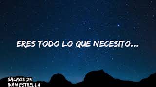 TU AMOR INAGOTABLE ES TU BONDAD ME PERSIGUE DE UN CORAZÓN POR IVÁN ESTRELLA SALMO 23 ❤️🎙️🎼🤍 [upl. by Leesa]