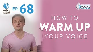 Ep 68 quotHow To Warm Up Your Voicequot  Voice Lessons To The World [upl. by Nosreve447]