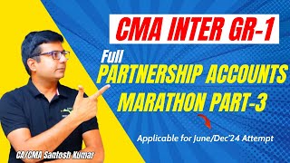 Complete Partnership Accounts Marathon  CMA Inter Gr1  By CACMA Santosh Kumar Sir [upl. by Llehsad]