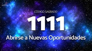 Codigo Sagrado 1111 para tener Nuevas Oportunidades [upl. by Papotto]