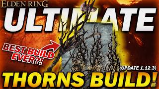 quotThe NEW MOST OVERPOWERED BUILD in Elden Ringquot  The Ultimate Impenetrable Thorns Build [upl. by Oiralednac]