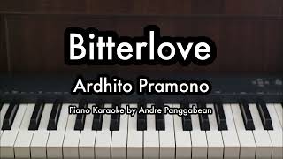 Bitterlove  Ardhito Pramono  Piano Karaoke by Andre Panggabean [upl. by Jaymee307]