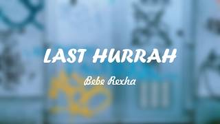 Bebe Rexha  Last Hurrah Lyrics [upl. by Pleione]