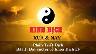 Kinh Dịch xưa amp nay Triết Dịch Bài 1 Đại cương về Dịch Lý Việt Nam [upl. by Cristi233]