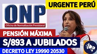 ONP PENSIÓN MÁXIMA DE S893 A JUBILACIÓN SI CUMPLES DOS REQUISITOS COMUNICADO ONP [upl. by Eilyw]