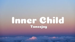 Toneejay  INNER CHILD Lyrics [upl. by Enelyw]