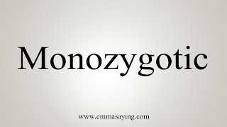 How To Say Monozygotic [upl. by Nahaj]