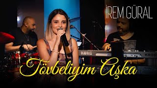 İrem Güral  Tövbeliyim Aşka [upl. by Kathleen]