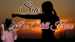 SIA  IM STILL HERE LYRICS [upl. by Eellac]