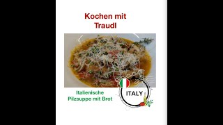 Köstlich köstlich ist diese Pilzsuppe mit Brot von Kochen mit Traudl [upl. by Ennovad]