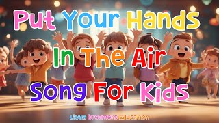 Put Your Hands In The Air Song For Kids  4K [upl. by Nyledam]