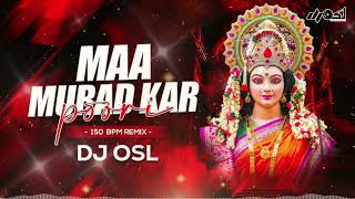 Maa Murad Kar Puri  150 Bpm Remix  DJ OSL  Bhakti Dj Song [upl. by Leahcym236]