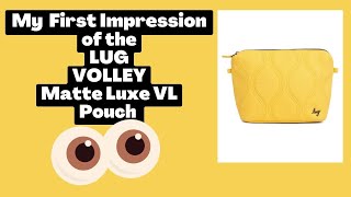 My First Impression of Lugs Volley Matte Luxe VL Pouch NOT A FULL REVIEW [upl. by Batchelor437]