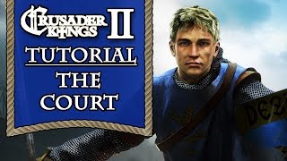 Crusader Kings 2 Tutorial Series  The Court [upl. by Asenev]