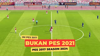 PES 2017 🔥UPDATE SEASON 2024  VISUALNYA RASA PES 2021❗ [upl. by Lirva]