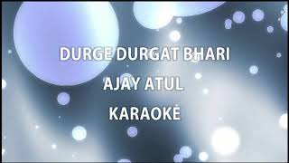 Durgat durge bhari ajay atul karaoke [upl. by Naveb]