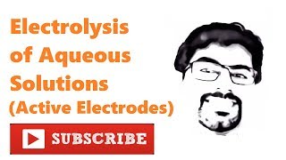 Electrolysis of Aqueous Solutions using Active Electrodes  Part 1 [upl. by Hazaki]