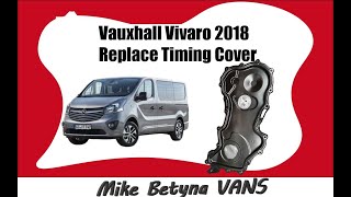 2018 Vivaro 16 R9M  Replace leaking Timing cover timingchain vivaro trafic [upl. by Longawa454]