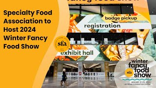 Specialty Food Association to Host 2024 Winter Fancy Food Show [upl. by Eikram]