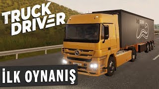 TRUCK DRIVER  İlk Oynanış quotYeni Kamyon Simülasyonuquot [upl. by Adihsar]