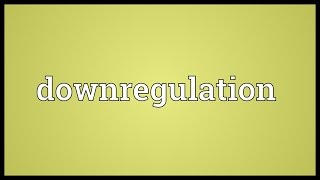 Downregulation Meaning [upl. by Antonius156]