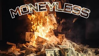 MONEYLESS [upl. by Ddart385]