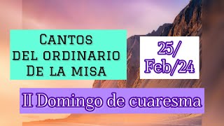 Cantos del ordinario de la misa II Domingo de cuaresma día 25Feb24 [upl. by Nawk]