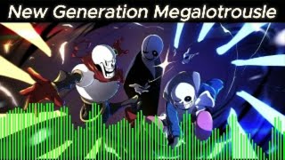 New Generation Megalotrousle [upl. by Arch]