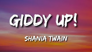 Shania Twain  Giddy Up  Lyrics [upl. by Rep998]