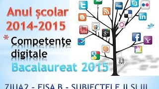 Bacalaureat 2015  Competente Digitale ziua 2  Fisa B  Subiectele II si III [upl. by Aihsened]