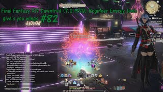 Final Fantasy XIV Dawntrail 70 MSQ Beginner Energy tonic gives you wings 82 [upl. by Alfreda]