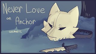 Never Love An Anchor Animatic [upl. by Rintoul]