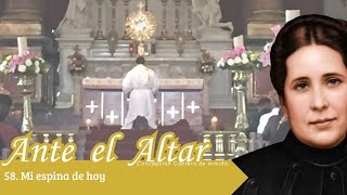 58 Mi espina de hoy Ante el Altar [upl. by Woo]