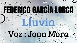 FEDERICO GARCÍA LORCA quotLluviaquot Recitado por Joan Mora [upl. by Keane]